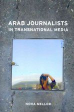 Arab Journalists in Transnational Media