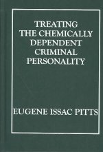 TREATING THE CHEMICALLY DEPENDENT CRIMIN