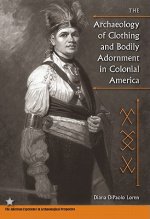 Archaeology of Clothing and Bodily Adornment in Colonial America