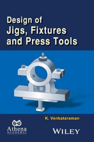 Design of Jigs, Fixtures and Press Tools