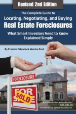 Complete Guide to Locating, Negotiating & Buying Real Estate Foreclosures