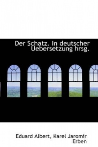 Schatz. in Deutscher Uebersetzung Hrsg.