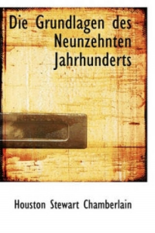 Grundlagen Des Neunzehnten Jahrhunderts Vol. I