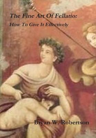 Fine Art of Fellatio: How to Give it Effectively