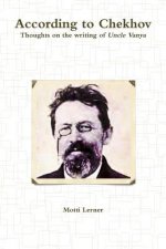 According to Chekhov - Thoughts on the Writing of Uncle Vanya