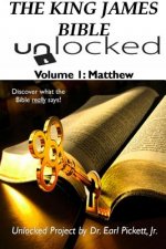 King James Bible Unlocked! Volume 1: Matthew