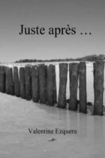 Juste Apres ...