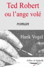 Ted Robert Ou L'ange Vole