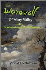 Werewolf of Misty Valley: Plus Frankenstein and the Zombies