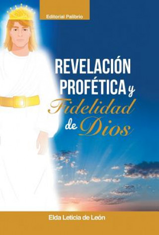 Revelacion/ Profetica Y Fidelidad de Dios