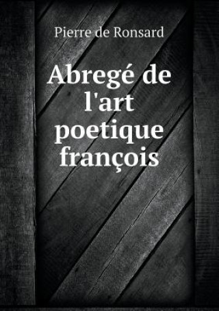 Abrege de l'Art Poetique Francois