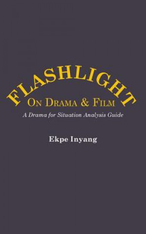 Flashlight On Drama and Film. A Drama for Situation Analysis Guide