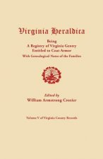 Virginia Heraldica, Being a Registry of Virginia Gentry Entitled to Coat Armor, with Genealogical Notes of the Families