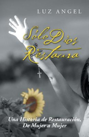 Solo Dios restaura