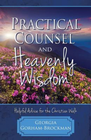 Practical Counsel and Heavenly Wisdom
