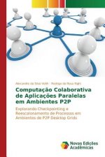 Computacao colaborativa de aplicacoes paralelas em ambientes P2P