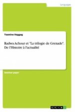 Radwa Achour et La trilogie de Grenade. De l'Histoire a l'actualite