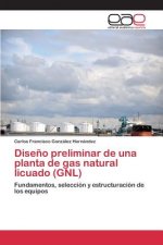 Diseno preliminar de una planta de gas natural licuado (GNL)