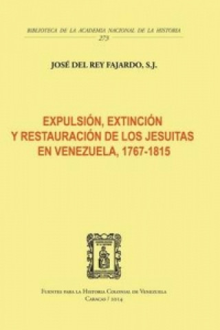 Expulsion, Extincion Y Restauracion de Los Jesuitas En Venezuela, 1767-1815