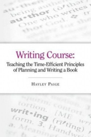 Writing Course: Teaching the Time-Efficient Principles of Planning and Writing a Book