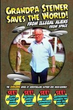 Grandpa Steiner Saves the World (from Illegal Aliens (from Space))