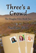 Three's a Crowd - the Douglas Files: Book Two