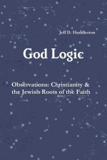 God Logic - Observations: Christianity & the Jewish Roots of the Faith
