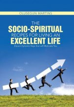 Socio-Spiritual Recipes for Living An Excellent Life