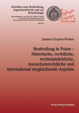 Strafvollzug in Polen - Historische, rechtliche, rechtstatsachliche, menschenrechtliche und international vergleichende Aspekte