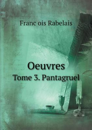 Oeuvres Tome 3. Pantagruel