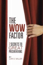 WOW Factor - 7 Secrets to Great Presentations
