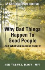 Why Bad Things Happen To Good People And What Can Be Done about It