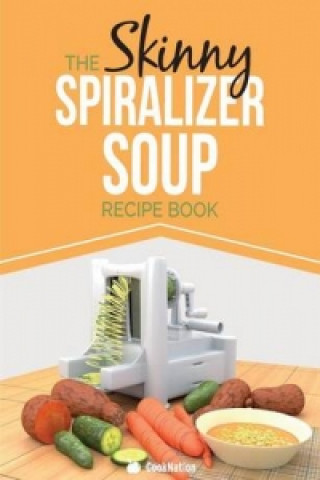 Skinny Spiralizer Soup Recipe Book