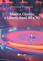Musica, Cinema e Liberta - Anni 80 e 90