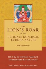 Lion's Roar of the Ultimate Non-Dual Buddha Nature by Ju Mipham with Commentary by Tony Duff