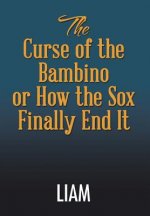 Curse of the Bambino or How the Sox Finally End It