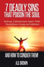 7 Deadly Sins That Poison the Soul and How to Conquer Them!