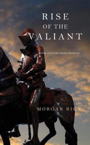 Rise of the Valiant (Kings and Sorcerers--Book 2) (Morgan Rice)(Brožovaná)