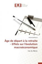 Age de Depart A La Retraite - Effets Sur l'Evolution Macroeconomique