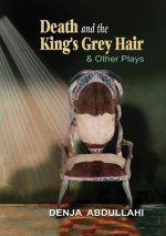 Death and the King's Grey Hair and Other Plays