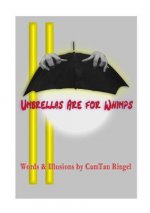 Umbrellas are for Whimps