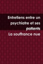 Entretiens Entre Un Psychiatre Et Ses Patients La Souffrance Nue