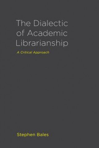 Dialectic of Academic Librarianship