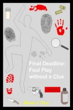 Final Deadline: Foul Play without a Clue