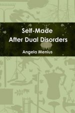 Self-Made After Dual Disorders