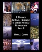 It Happened In Brazil - Chronicle of a North American Researcher in Brazil II