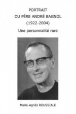 Portrait Du Pere Andre Bagnol (1922-2004) Une Personnalite Rare