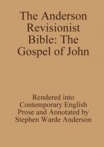 Anderson Revisionist Bible: the Gospel of John