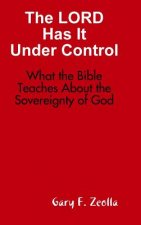 Lord Has it Under Control: What the Bible Teaches About the Sovereignty of God (Hardback)