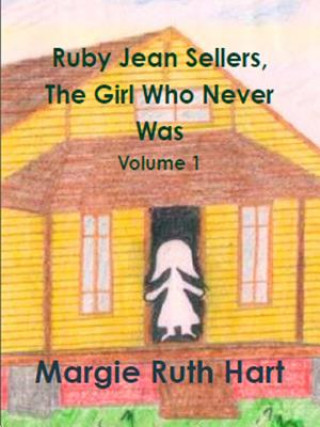 Ruby Jean Sellers, the Girl Who Never Was Vol. 1
